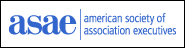 Member of American Society of Association Executives (ASAE)